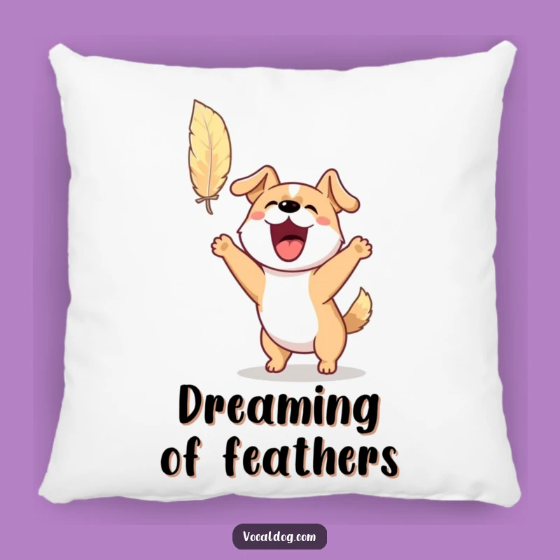 Funny Excited Dog Pillow: Feather Chase Accent, Wonderful Funny Gift