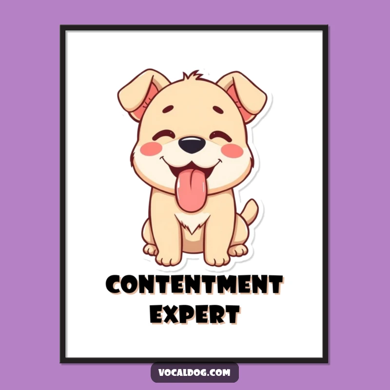 Funny Happy Dog Poster: Pure Contentment Wall Art for Dog Lovers Gift