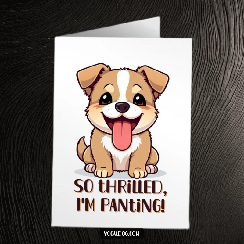 Funny Free Printable Congratulations Card showing a dog panting with its tongue out, bursting with pure joy over your success.